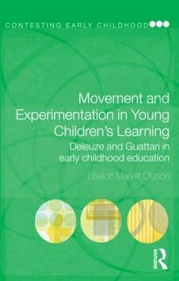 Movement and experimentation in young children's learning : Deleuze and Guattari in early childhood education