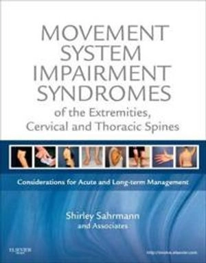 Movement system impairment syndromes of the extremities, cervical and thoracic spines [considerations for acute and long-term management]; Shirley Sahrmann; 2011