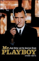 Mr Playboy: Hugh Hefner and the American Dream; StevenWatts; 2009