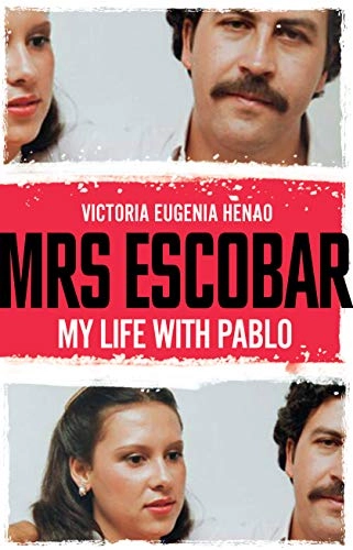 Mrs Escobar : my life with Pablo; Victoria Eugenia Henao; 2019