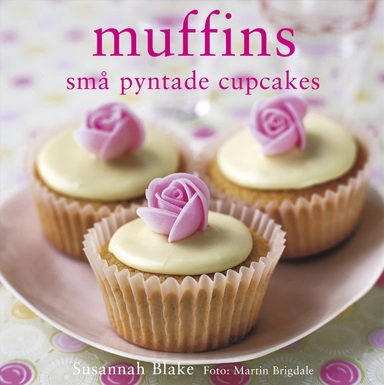 Muffins : små pyntade cupcakes; Susannah Blake; 2010