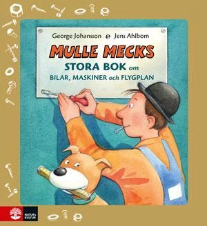 Mulle Mecks stora bok om bilar, maskiner och flygplan; George Johansson; 2012