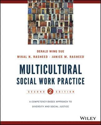 Multicultural Social Work Practice: A Competency-Based Approach to Diversit; Derald Wing Sue, Mikal N. Rasheed, Janice Matthe Rasheed; 2016