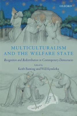 Multiculturalism and the welfare state : recognition and redistribution in contemporary democracies