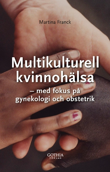 Multikulturell kvinnohälsa : med fokus på gynekologi och obstetrik