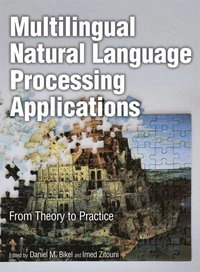 Multilingual natural language processing applications : from theory to practice; Daniel M. Bikel, Imed. Zitouni; 2012