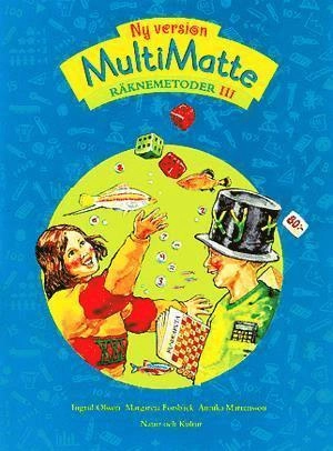 Multimatte Räknemetoder 3 (ny version); Ingrid Olsson, Margareta Forsbäck, Annika Mårtensson; 2002