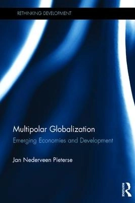 Multipolar globalization : emerging economies and development; Jan (university Of California Nederveen Pieterse; 2017