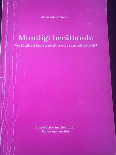 Muntligt berättande : verklighetskonstruktion och samhällsspegel : temadag vid Etnologiska institutionen, Umeå universitet, den 25 maj 1992