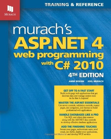 Murach's ASP.NET 4 Web Programming with C#; Anne Boehm, Joel Murach; 2011