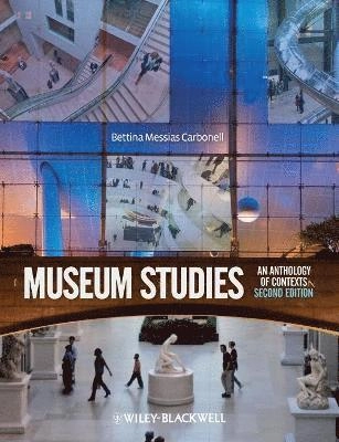 Museum Studies: An Anthology of Contexts; Bettina Messias Carbonell; 2012