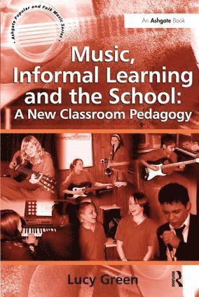 Music, informal learning and the school : a new classroom pedagogy; Lucy Green; 2008