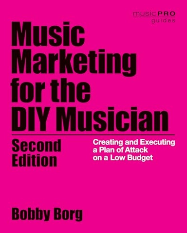 Music Marketing for the DIY Musician; Borg Bobb; 2020