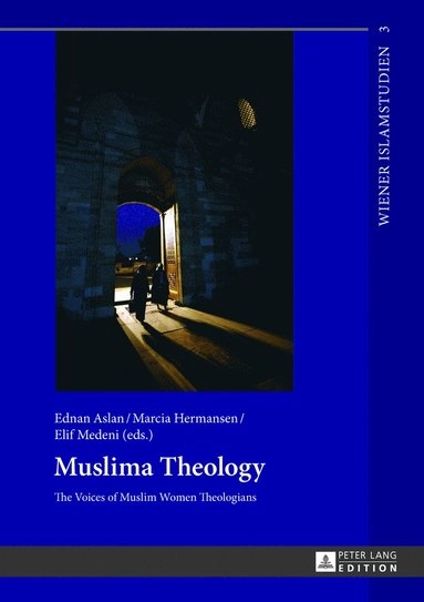 Muslima theology : the voices of Muslim women theologians; Ednan Aslan, Marcia K. Hermansen, Elif Medeni; 2013