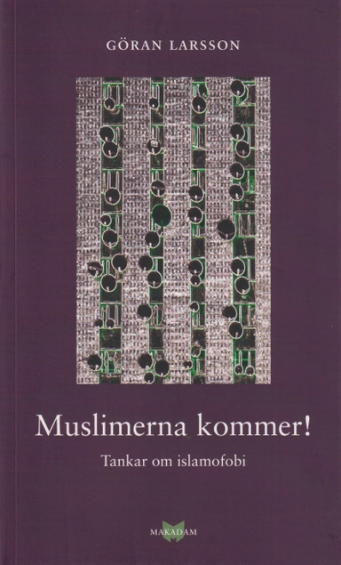 Muslimerna kommer! : tankar om islamofobi