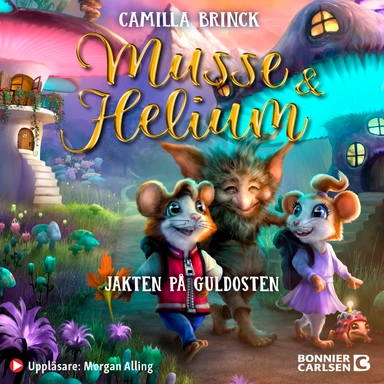 Musse & Helium. Jakten på guldosten; Camilla Brinck; 2021