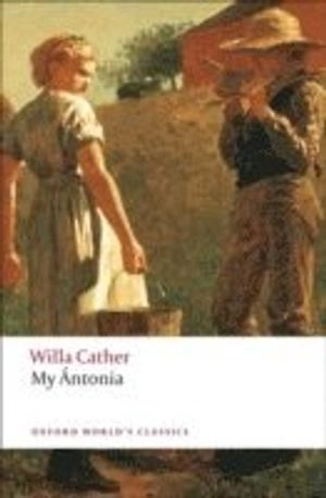 My Antonia; Willa Cather, Janet Sharistanian; 2008