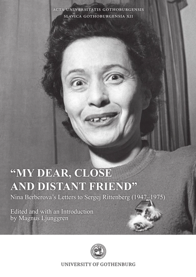 "My dear, close and distant friend" : Nina Berberova's letters to Sergej Rittenberg (1947-1975); Nina Berberova; 2021