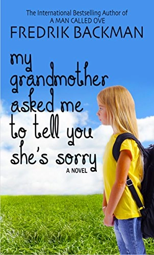 My grandmother asked me to tell you she's sorry; Fredrik Backman, Henning Koch; 2015