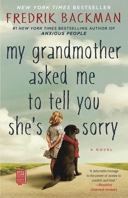 My grandmother asked me to tell you she's sorry : a novel; Fredrik Backman, Henning Koch; 2016