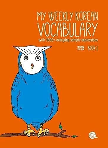 My weekly korean vocabulary, book 1 :  with 1600+ everyday sample expressions; TalkToMeInKorean; 2015