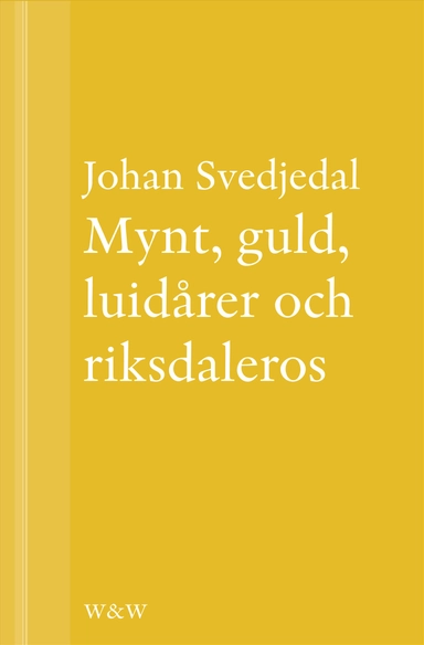 Mynt, guld, luidårer och riksdaleros: Pengarna och Birger Sjöbergs Kvartetten...; Johan Svedjedal; 2013