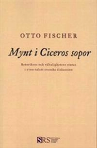 Mynt i Ciceros sopor: Retorikens och vältalighetens status i 1700-talets svenska diskussion