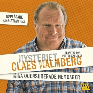 Mysteriet Claes Malmberg : mina ocensurerade memoarer