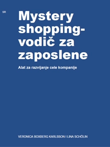 Mystery shopping- vodič za zaposlene; Veronica Boxberg Karlsson; 2017