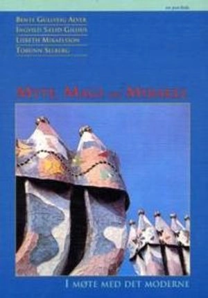 Myte, magi og mirakel : i møte med det moderne; Bente Gullveig Alver; 1999