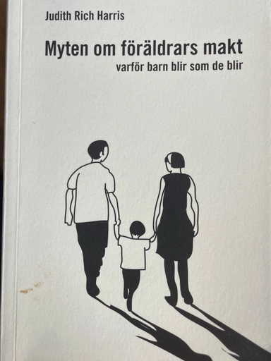 Myten om föräldrars makt : varför barn blir som de blir