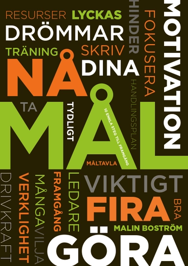 Nå dina mål : 10 enkla steg till framgång; Malin Boström; 2012