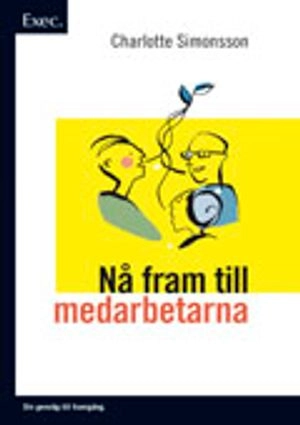 Nå fram till medarbetarna - Exec