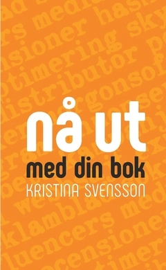 Nå ut med din bok : marknadsföring för författare; Kristina Svensson; 2018