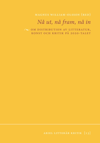 Nå ut, nå fram, nå in : om distribution av litteratur, konst och kritik på 2020-talet