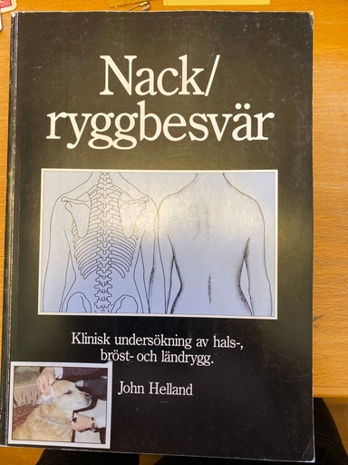 Nack/ryggbesvär : klinisk undersökning av hals-, bröst- och ländrygg; John Helland; 1986