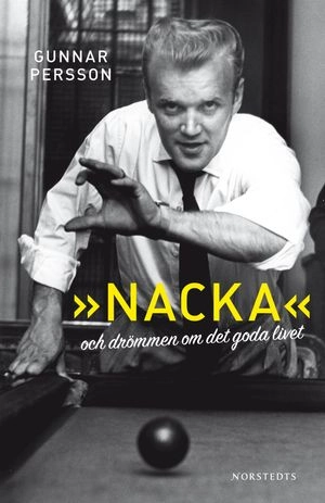 »Nacka« och drömmen om det goda livet; Gunnar Persson; 2008