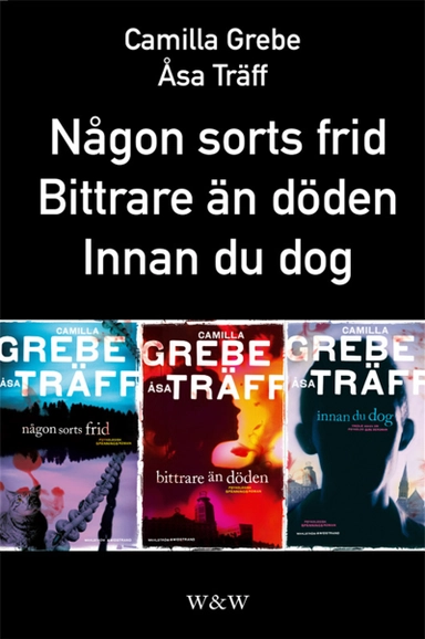 Någon sorts frid; Bittrare än döden; Innan du dog : Samlingsutgåva; Camilla Grebe, Åsa Träff; 2012