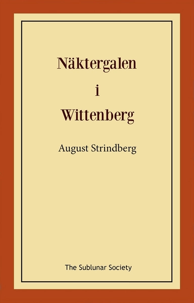 Näktergalen i Wittenberg; August Strindberg; 2021