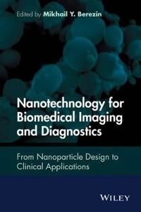 Nanotechnology for Biomedical Imaging and Diagnostics: From Nanoparticle De; B. D. Berezin; 2015