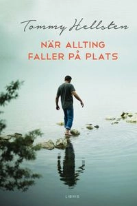 När allting faller på plats : en bok om att finna mening; Tommy Hellsten, Mårten Westö; 2016