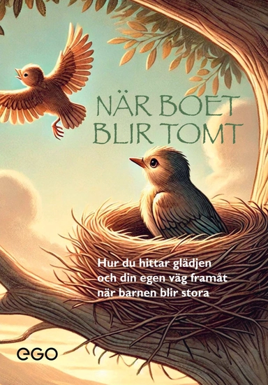 När boet blir tomt : hur du hittar glädjen och din egen väg framåt när barnen blir stora