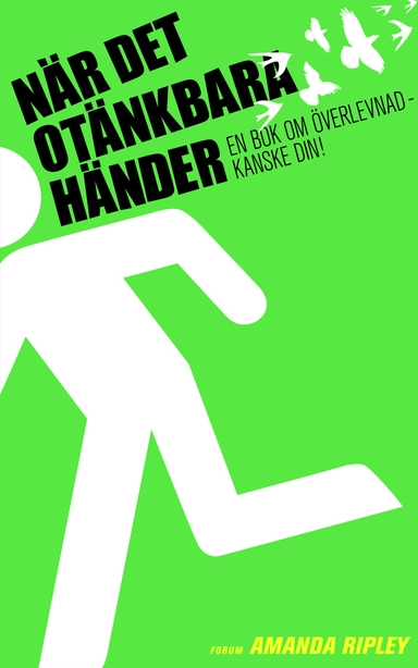 När det otänkbara händer : vem som överlever en katastrof - och varför; Amanda Ripley; 2009