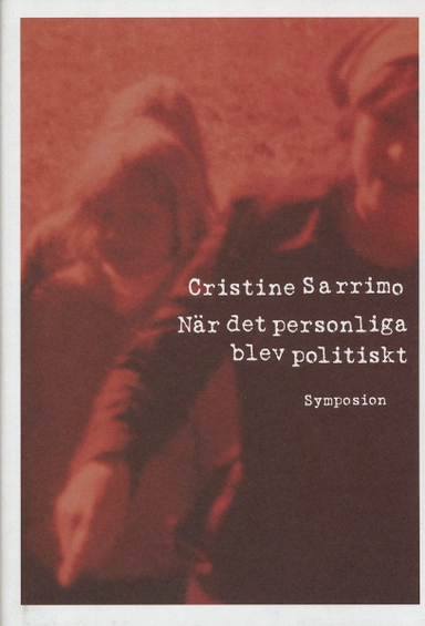 När det personliga blev politiskt : 1970-talets kvinnliga bekännelse och sj; Cristine Sarrimo; 2000