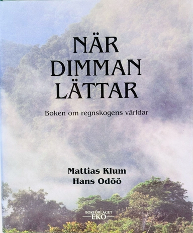När dimman lättar : boken om regnskogens världar