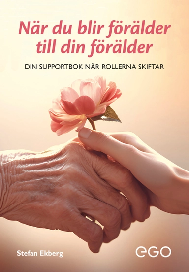 När du blir förälder till din förälder - din supportbok när rollerna skiftar