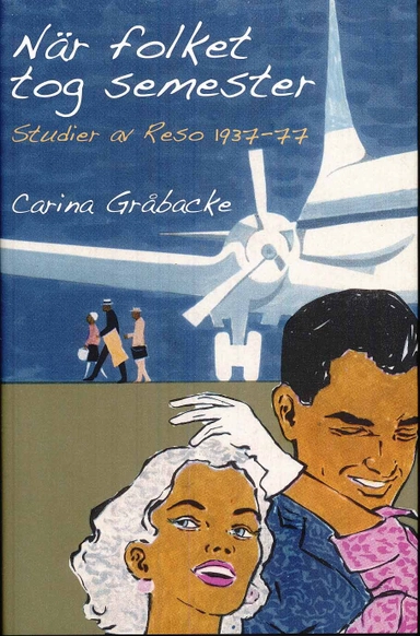 När folket tog semester : studier av Reso 1937-77; Carina Gråbacke; 2008