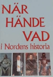 När hände vad i Nordens historia; Sven Rosborn; 2003