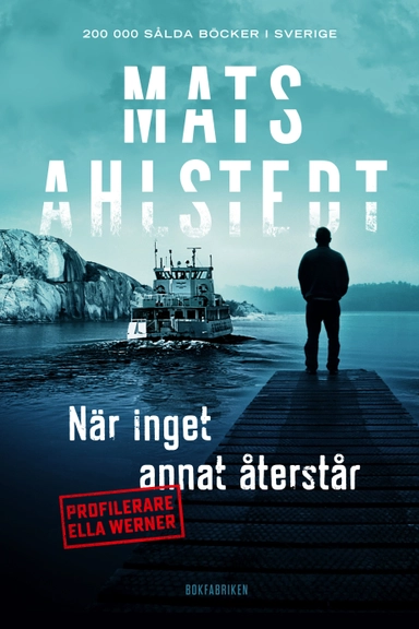 När inget annat återstår; Mats Ahlstedt; 2016