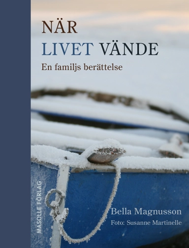När livet vände : en familjs berättelse; Magnusson Bella; 2025